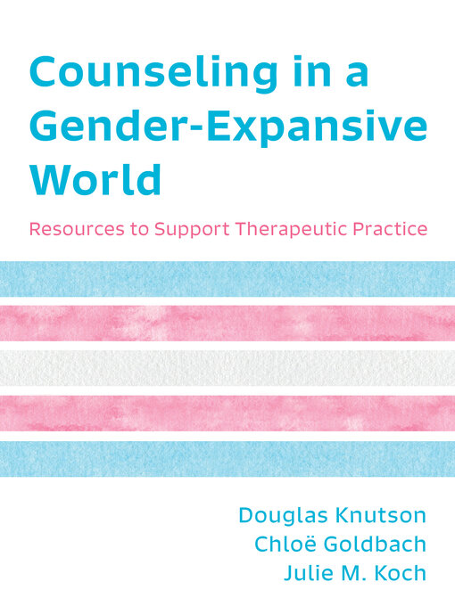 Title details for Counseling in a Gender-Expansive World by Douglas Knutson - Available